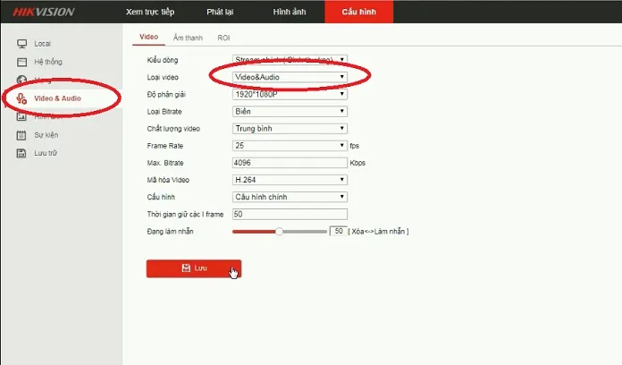 Cấu hình Video và Audio để ghi hình cả âm thanh cho camera giám sát