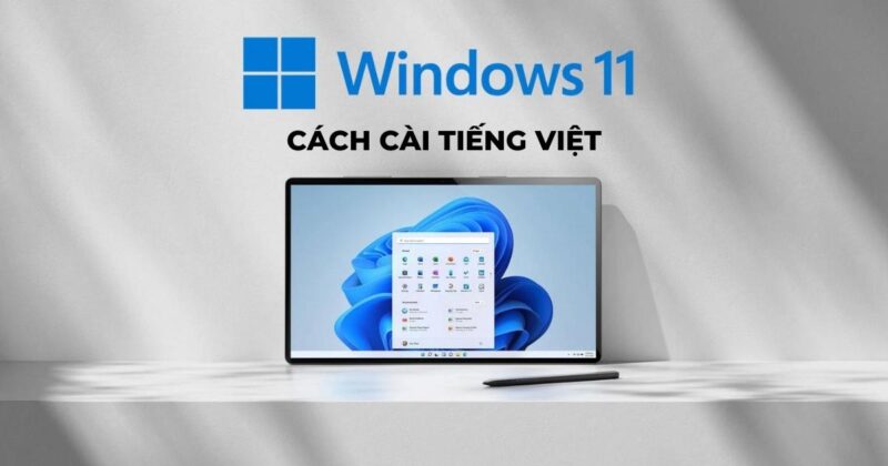 Cách Cài Đặt Ngôn Ngữ Tiếng Việt Cho Máy Tính Windows Mọi Phiên Bản