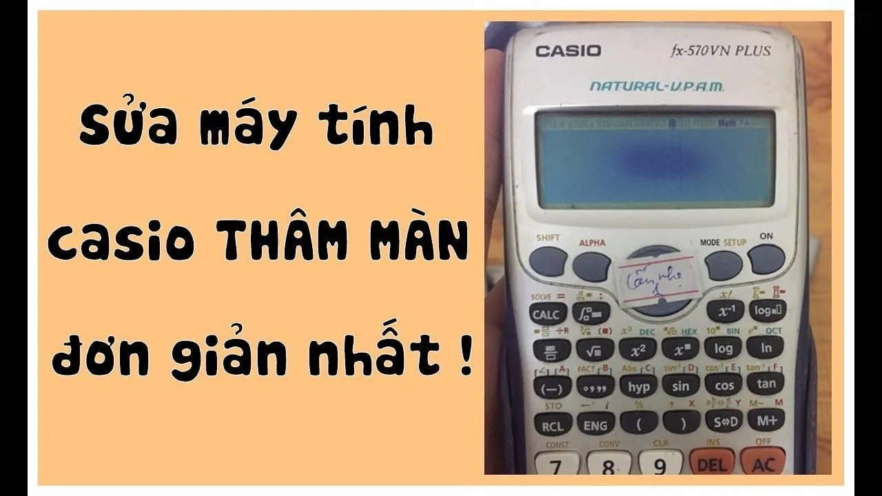 cách sửa máy tính casio fx570vn plus chính hãng và các bước kiểm tra cơ bản
