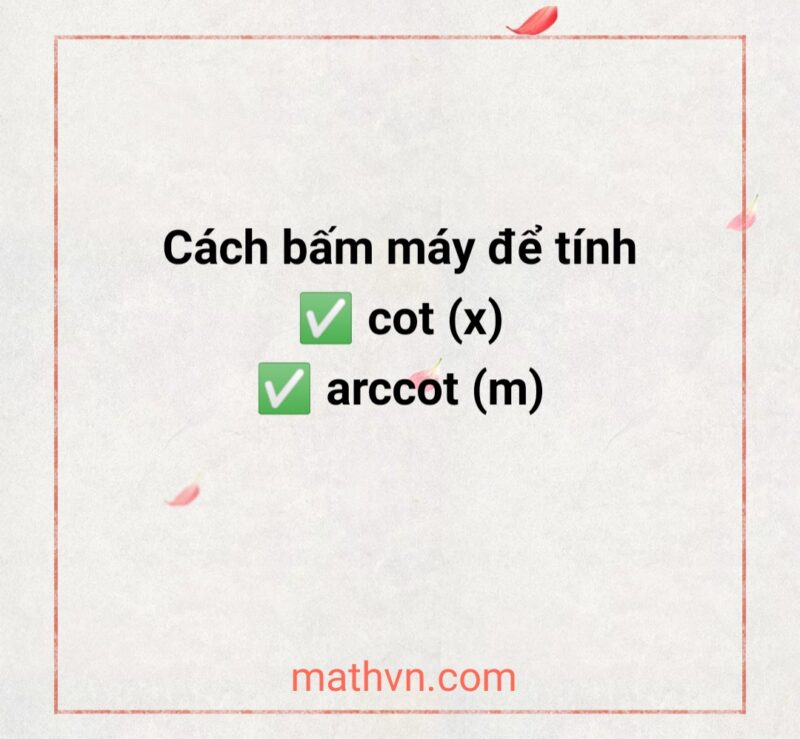 Cách Bấm Máy Tính Arccot Chi Tiết Trên Các Dòng Casio Và Vinacal