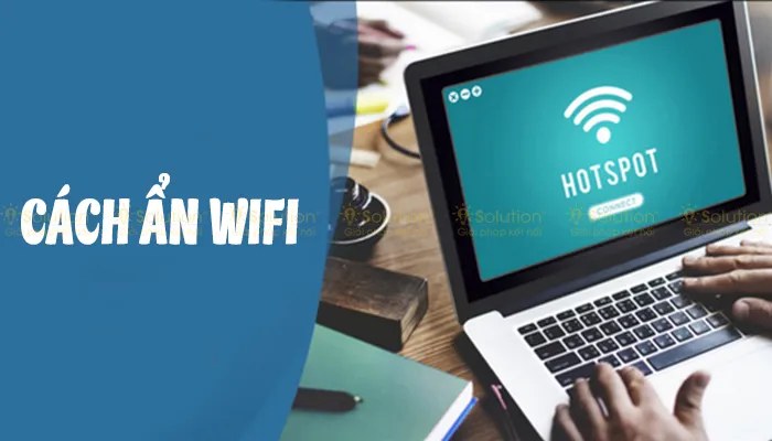 Danh sách các mạng Wi-Fi hiển thị trên máy tính cần được ẩn đi