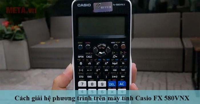 Cách giải hệ phương trình trên máy tính FX 580VNX