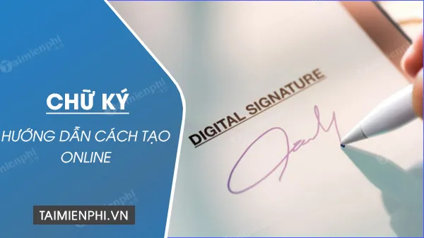 Ký tên trực tuyến bằng chuột để số hóa chữ ký cá nhân