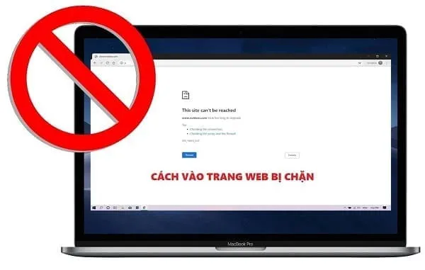 Cách Vào Web Khi Bị Chặn Trên Máy Tính: Hướng Dẫn Chi Tiết Và Toàn Diện