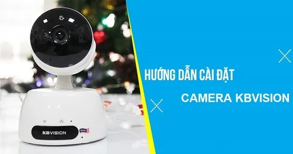 cài đặt camera kbvision