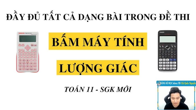 Cách Bấm Máy Tính Toán 11 Hiệu Quả Nhất Cho Các Dạng Bài Tập Quan Trọng