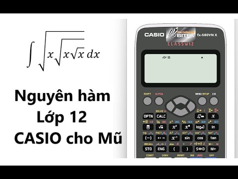 Cách Bấm Máy Tính Nguyên Hàm Casio FX-580VN Plus Chi Tiết Và Chính Xác