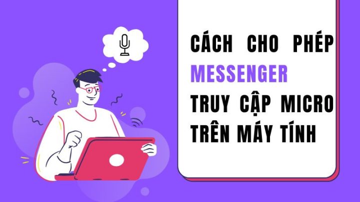 Cách Bật Micro Trong Messenger Trên Máy Tính Chi Tiết Nhất (Windows 7/10/11)