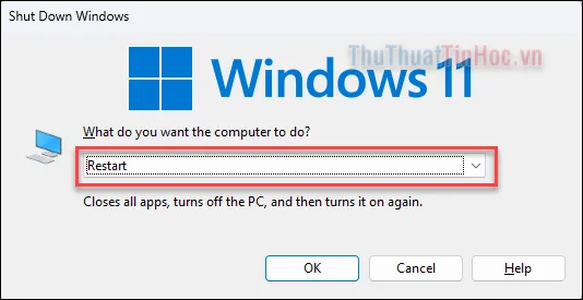 Khởi động lại hệ thống máy tính Windows 11 bằng phím Alt + F4 để khắc phục sự cố.