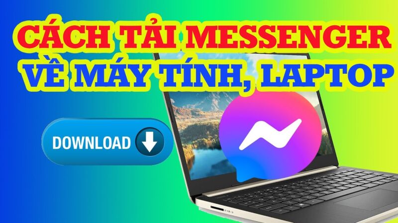 Cách Tải Messenger Trên Máy Tính Chi Tiết Nhất: Tối Ưu Hóa Trải Nghiệm Công Việc Và Liên Lạc