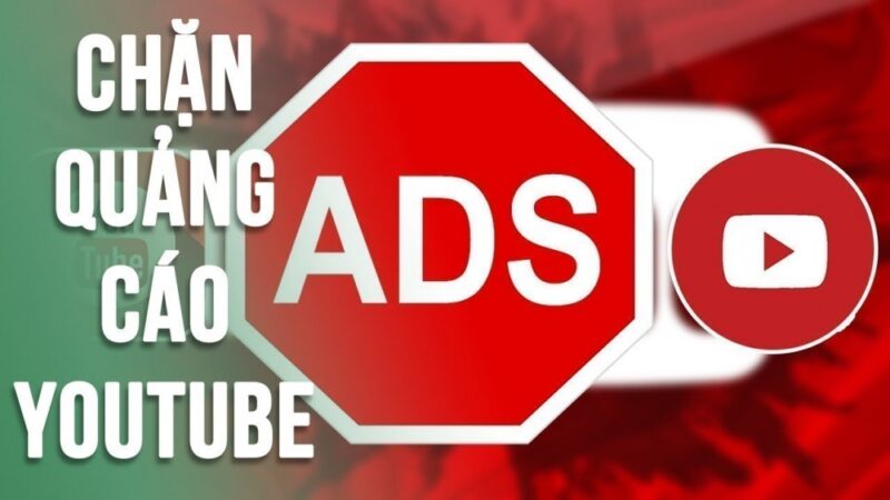 Cách Chặn Quảng Cáo Trên Youtube Máy Tính Hiệu Quả Nhất 2024