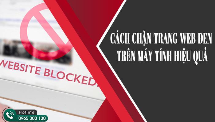 Cách Chặn Trang Web Đen Trên Máy Tính Và Điện Thoại Hiệu Quả Nhất Từ Chuyên Gia