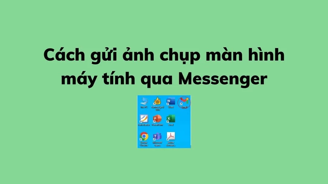 cách chụp màn hình máy tính gửi qua messenger