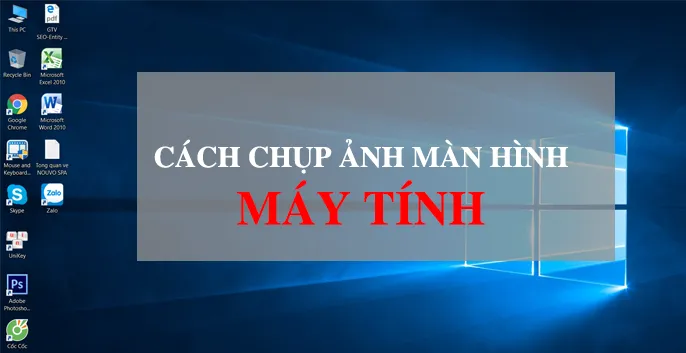 Cách chụp ảnh màn hình trên máy tính bàn - Phím PrtScn