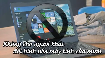 cach khong cho nguoi khac doi hinh nen may tinh cua minh