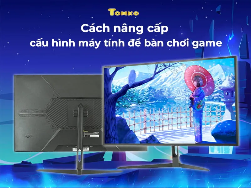 Lựa chọn màn hình có tần số quét cao để hoàn thiện cách nâng cấu hình máy tính chơi game