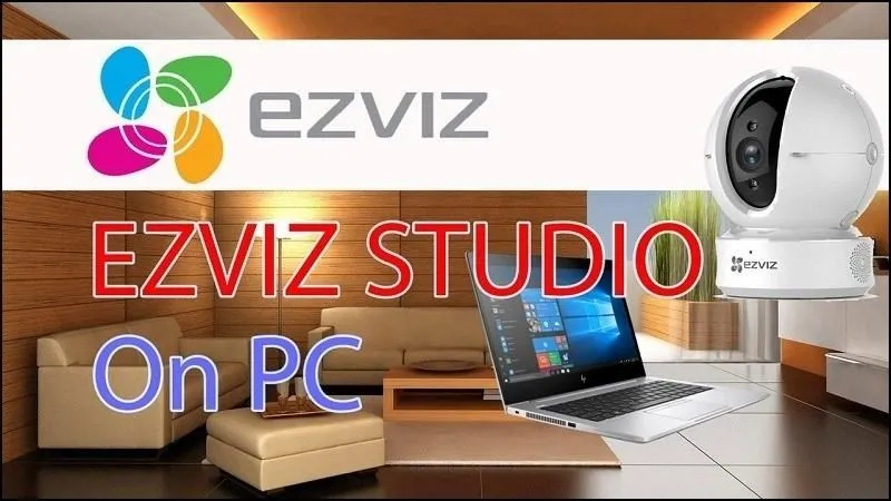 Phần mềm xem camera trên máy tính EZVIZ Studio