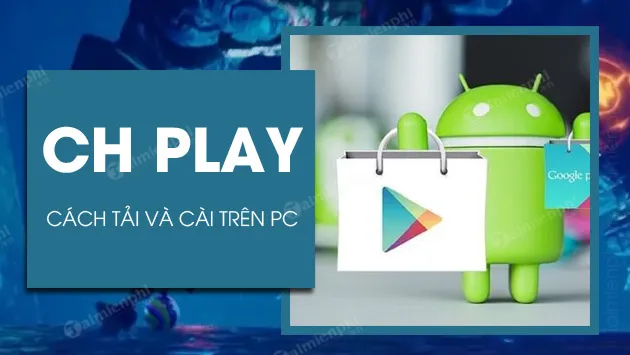 Giao diện ứng dụng Android và Google Play Store hiển thị trên màn hình máy tính desktop