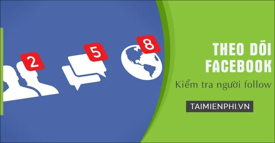 Hướng dẫn cơ bản cách xem người theo dõi trên facebook bằng máy tính qua giao diện web