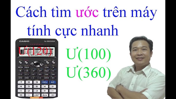 Cách Tìm Ước Bằng Máy Tính Casio Đơn Giản, Chính Xác Cho Học Sinh Và Kỹ Thuật Viên