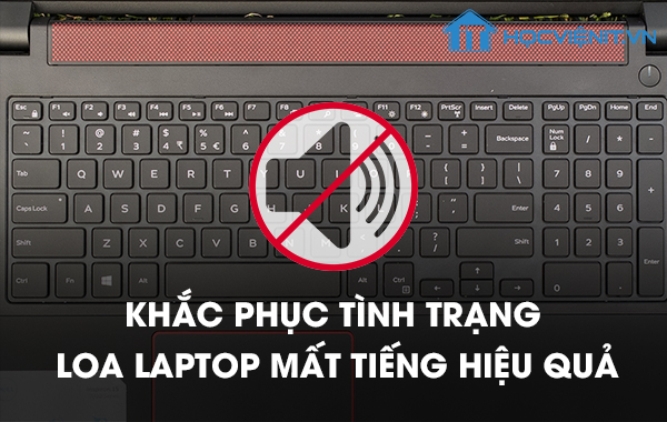 Cách Sửa Máy Tính Bị Mất Âm Thanh Chi Tiết Từ A Đến Z Cho Mọi Phiên Bản Windows