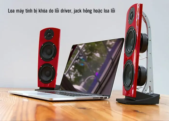 Phân tích các nguyên nhân phổ biến khiến loa máy tính bị khóa như lỗi driver hoặc hỏng jack