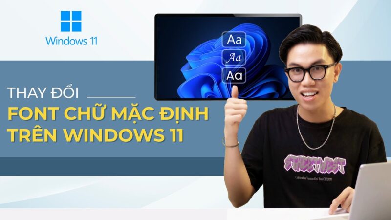 Cách Đổi Font Chữ Máy Tính Windows 10/11 Toàn Diện Và An Toàn Nhất