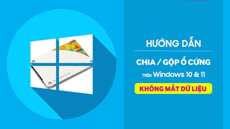 Hướng Dẫn Chi Tiết Cách Chia Ổ Cứng Máy Tính Chuẩn Kỹ Thuật Cho Windows 10/11