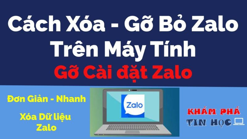 Cách Gỡ Zalo Trên Máy Tính Tuyệt Đối Và Loại Bỏ Dữ Liệu Rác Chi Tiết Nhất