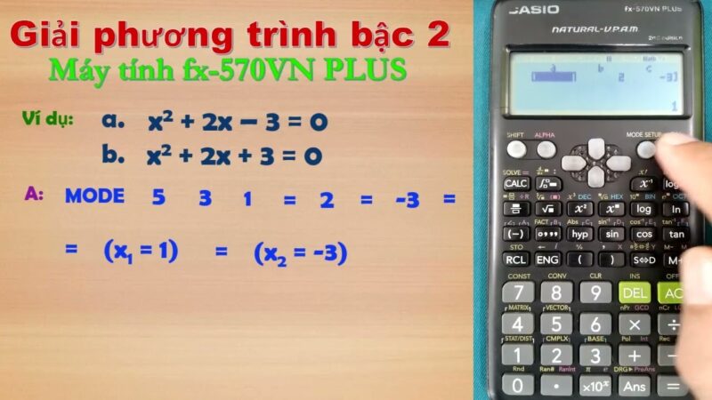 Cách Bấm Máy Tính Giải Phương Trình Bậc 2 Chi Tiết Cho Mọi Dòng Máy Casio Và Vinacal