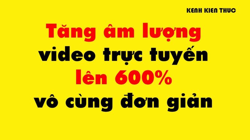 Cách Tăng Âm Lượng Cho Video Trên Máy Tính Hiệu Quả Và Không Bị Méo Tiếng