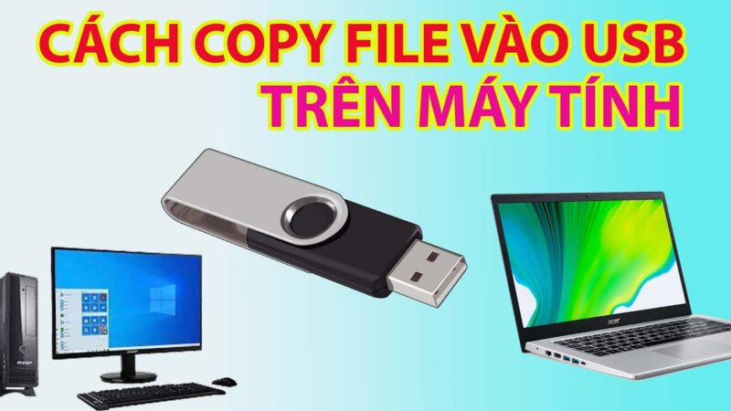 Hướng Dẫn Chi Tiết Cách Copy Từ USB Sang Máy Tính và Ngược Lại Cho Kỹ Thuật Viên
