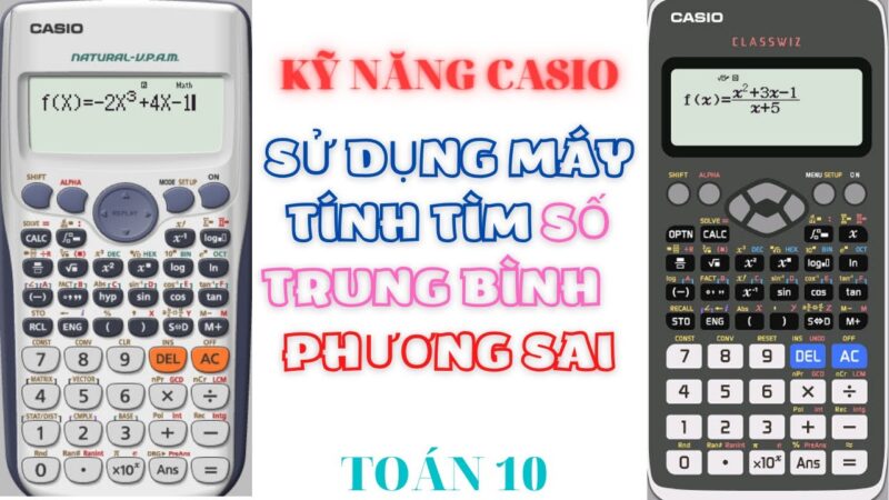 Hướng Dẫn Chi Tiết Cách Bấm Máy Tính Phương Sai Và Độ Lệch Chuẩn Chính Xác Trên Casio
