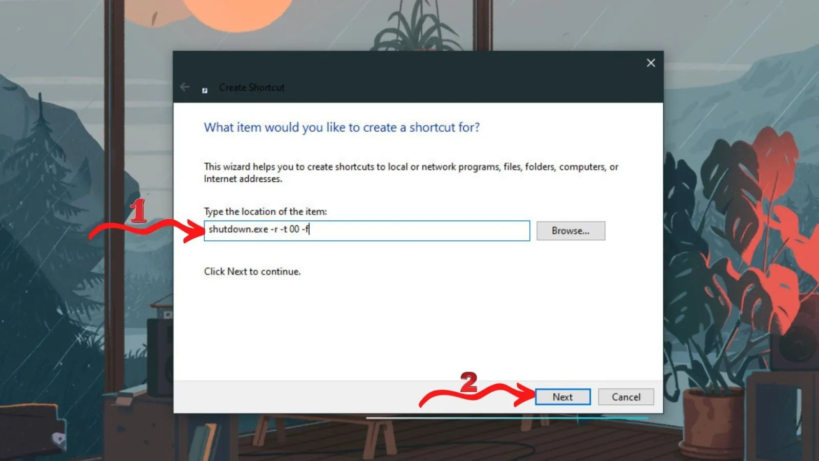 Nhập lệnh shutdown.exe -r -t 0 -f vào ô Location khi tạo shortcut