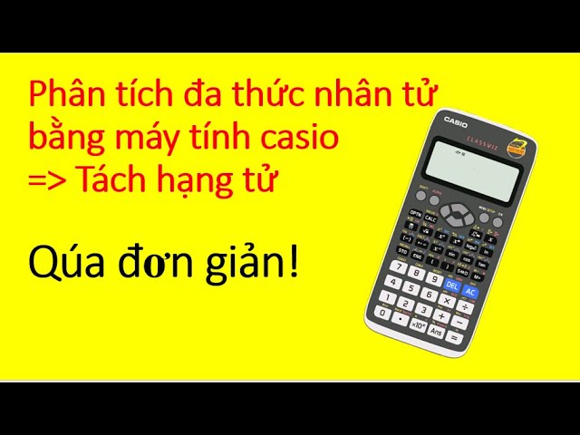 Cách Phân Tích Nhân Tử Bằng Máy Tính: Hướng Dẫn Toàn Diện Từ Cơ Bản Đến Nâng Cao