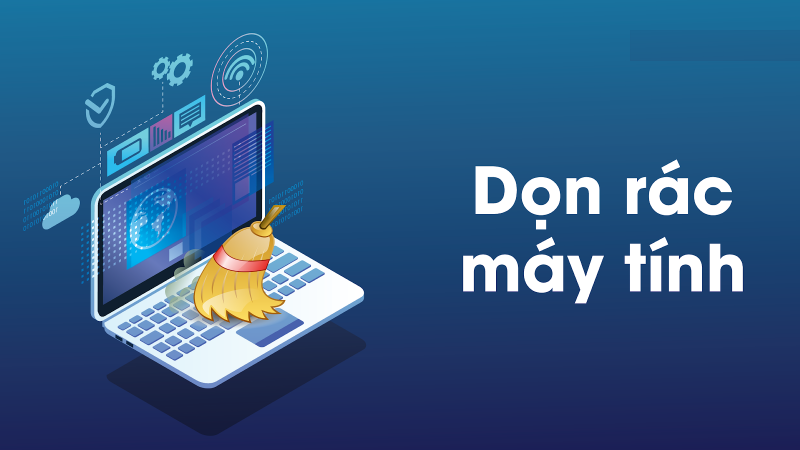 CÁCH DỌN Ổ CỨNG MÁY TÍNH TOÀN DIỆN VÀ TỐI ƯU HIỆU SUẤT HỆ THỐNG