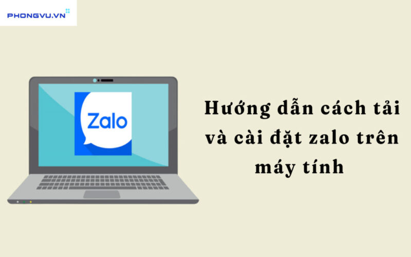 Cách Cài Zalo Trên Máy Tính Laptop Nhanh Chóng Và Toàn Diện (PC, MacBook)