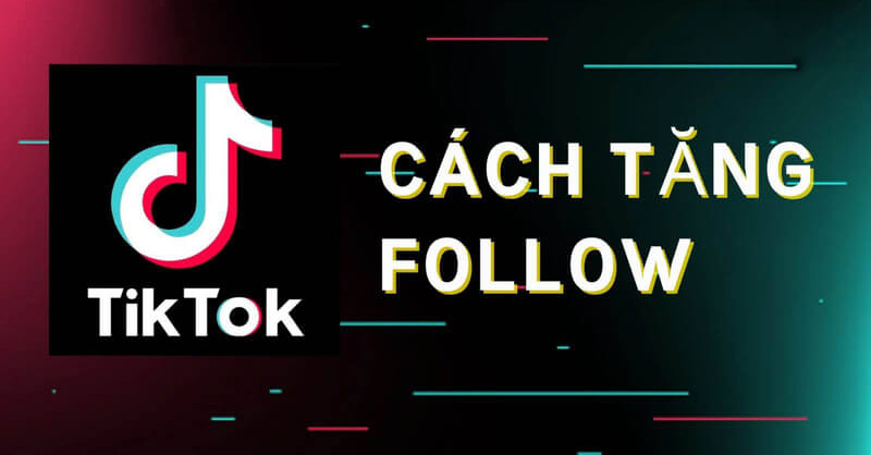 Cách Tăng Follow Cho TikTok: Chiến Lược Toàn Diện Từ A-Z