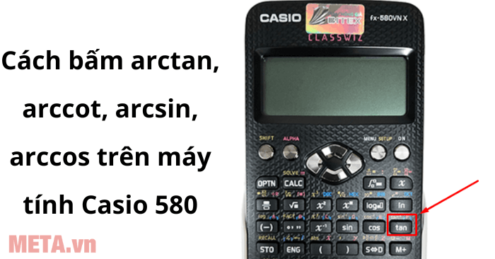 Hướng Dẫn Chi Tiết Cách Tính Arctan Trên Máy Casio FX-580VN X