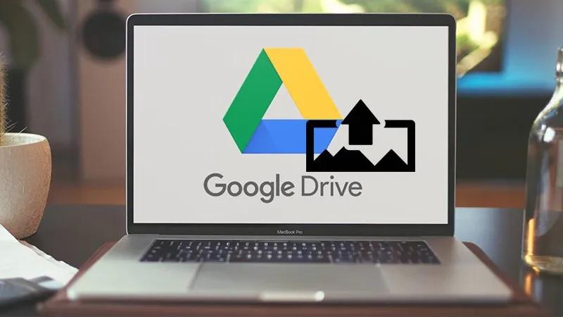 Tải ảnh lên Google Drive đem đến nhiều lợi ích khác nhau