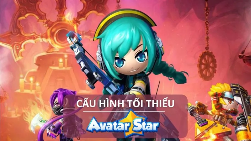 Minh họa các thông số cấu hình tối thiểu của game Avatar Star