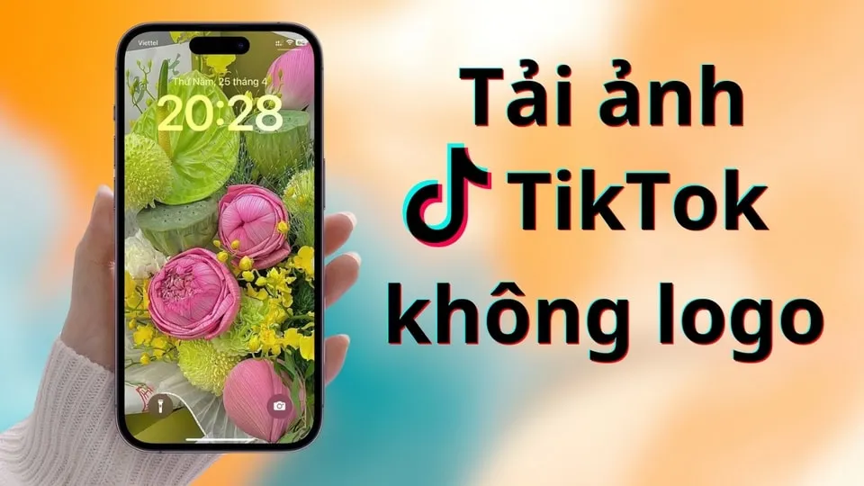 Tải TikTok Không Dính Logo: Hướng Dẫn Chi Tiết Giữ Nguyên Chất Lượng Ảnh