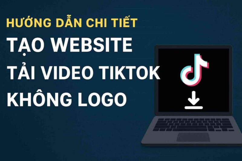 Hướng Dẫn Chi Tiết Cách Tải Video TikTok Miễn Phí Không Logo Trên Mọi Thiết Bị