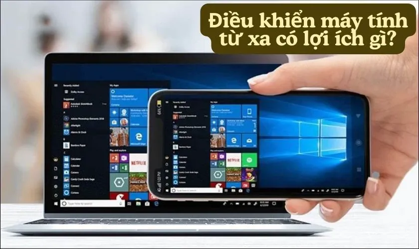 Điều khiển máy tính từ xa có lợi ích gì?