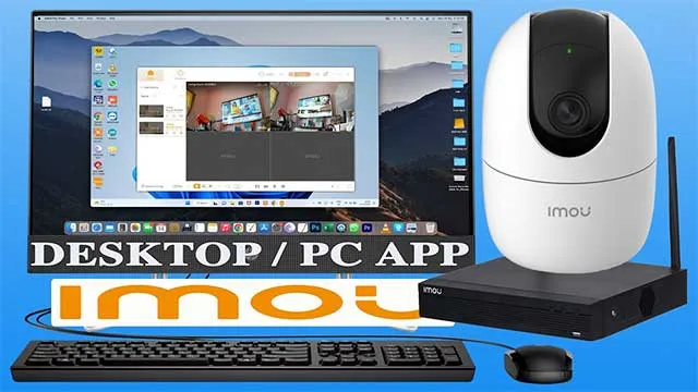 Imou Life for PC là ứng dụng quản lý và giám sát camera Imou